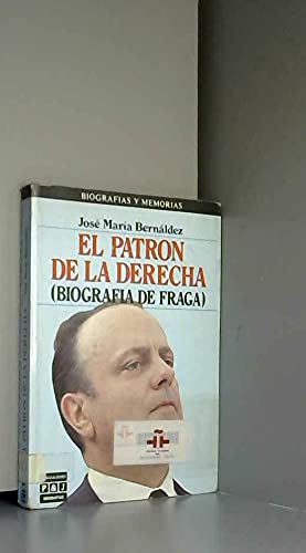 EL PATRON DE LA DERECHA. Biografía de Fraga