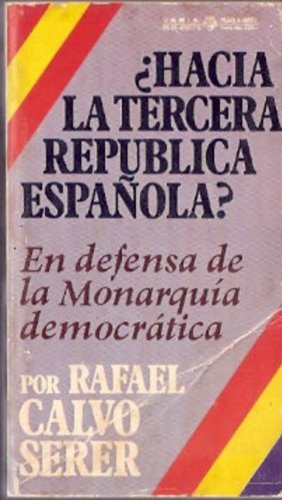 HACIA LA TERCERA REPUBLICA ESPAÑOLA? En defensa de la Monarquía Democrática
