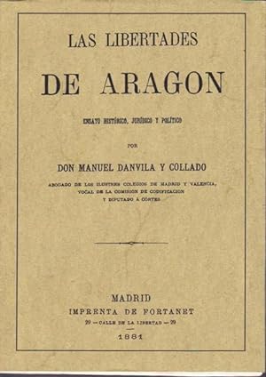 LAS LIBERTADES DE ARAGON: Ensayo Histórico, Jurídico y Político